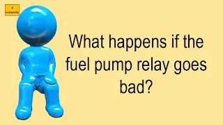 What Happens If The Fuel Pump Relay Goes Bad