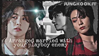 Arranged Married With Your Playboy Enemy [Jungkook ff] [Oneshot] [Part 1]
