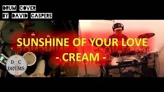 Sunshine of Your Love - Cream - Drum Cover by David Caspers