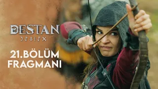 Destan 21. Bölüm Fragmanı