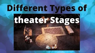 The Different types of THEATER STAGES
