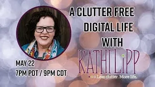 A Clutter Free Digital Life with Kathi Lipp