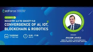 Expert Webinar - Industry 4.0 to Society 5.0: Convergence of AI, IOT, Blockchain, and Robotics