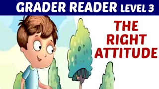 First Grader Reader Level 3 - The Right Attitude | Learn English Words | Reading For Kids