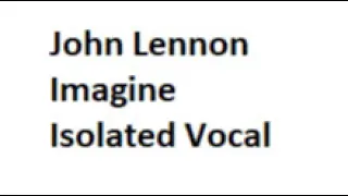 John Lennon   Imagine Isolated Vocal