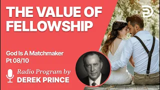 The Value of Fellowship | God is a Matchmaker Pt 8 of 10 - Cultivate de Right Fellowship