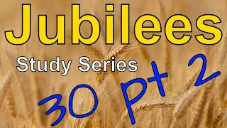 The Book of Jubilees Study Chapter 30 pt 2