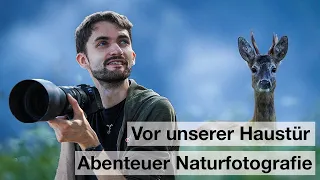 VOR UNSERER HAUSTÜR - Abenteuer Naturfotografie