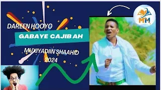 🌾GABAYE CAJIB AH 💡Dareen Hooyo 🫶ABWAAN Muxiyadiin Shaahid 🌟New 2023