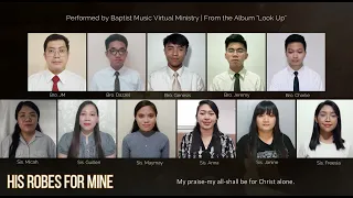 His Robes for Mine | Baptist Music Virtual Ministry | From the Album "Look Up"