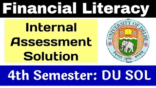 Financial Literacy Internal Assessment Solution 4th Semester DU SOL Financial Literacy Assessment