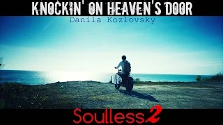 Danila Kozlovsky -  Knockin' on Heaven's Door (Soulless 2)