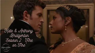 Bridgerton S2 Anthony & Kate - Fire on Fire