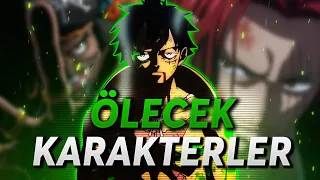 Finalde ÖLECEK Karakterler | One Piece