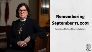 Remembering Sept. 11, 2001 | Presiding Bishop Elizabeth Eaton | September 11, 2021