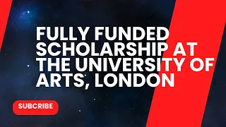 The Ultimate Guide to Fully Funded Scholarships at the University of Arts, London