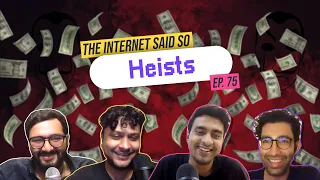 The Internet Said So | EP 75 | Heists