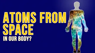 How old are the Atoms in my Body?