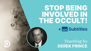 Stop Being Involved In The Occult! | Derek Prince