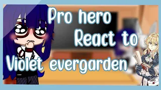 Pro hero react to (violet evergarden) amv 13/??