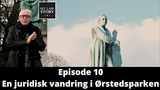 En juridisk vandring i Ørstedsparken | Ep. 10 | Dansk Retshistorie med Ditlev Tamm