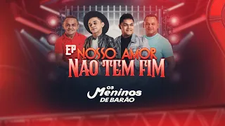 EP NOSSO AMOR NÃO TEM FIM - VIDEO OFICIAL ( OS MENINOS DE BARÃO )