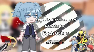 Assassination Classroom Reacts to Each Other || Part 1