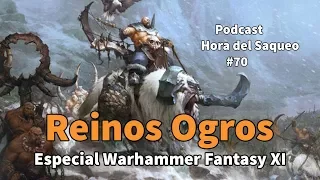 ¡Reinos Ogros! Especial Warhammer Fantasy #11 Podcast Hora del Saqueo #70