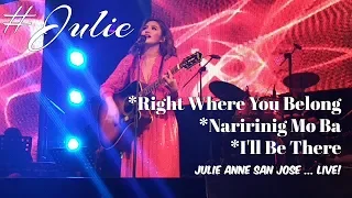 Right Where You Belong  x Naririnig Mo Ba x I'll Be There - Julie Anne San Jose (#Julie)