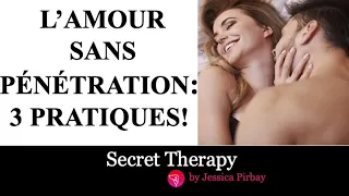 Faire l'amour sans pénétration:3 pratiques