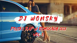 🚨✈️ POLSKI RAP W REMIXACH 2021 ✈️🚨 VOL. 3 🔥🚧 OGIEŃ W SZOPIE 🚧🔥 SAME KOTY ZERO PSÓW 😎🚔 DJ WONSKY 🚨🤟🏻