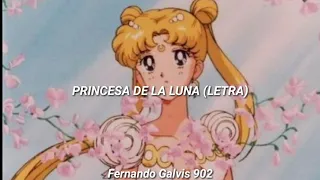 Sailor Moon 🌙- La Princesa De La Luna (Letra)