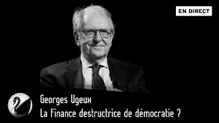 La Finance destructrice de démocratie ? Georges Ugeux [EN DIRECT]