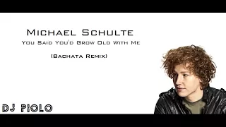 Michael Schulte - You Said You'd Grow Old With Me (Bachata Remix) DJ PIOLO