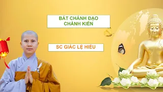 BÁT CHÁNH ĐẠO (CHÁNH KIẾN) LÀ GÌ? - SC GIÁC LỆ HIẾU