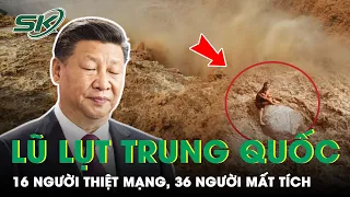 Thảm Họa Lũ Quét Ở Trung Quốc: 16 Người Tử Vong, 36 Người Mất Tích, 6.200 Người Bị Ảnh Hưởng | SKĐS