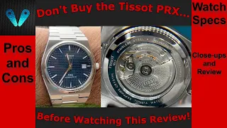 Don't Buy a New Tissot PRX Before You Watch This Review! (PRX Powermatic 80 Blue Dial Full Review)