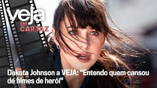 Dakota Johnson a VEJA: "Entendo quem cansou de filmes de herói" | VEJA Em Cartaz