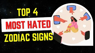 Top 4 Most HATED Zodiac Signs