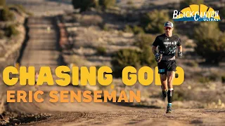 Eric Senseman - Chasing Gold at the 2023 Black Canyon 100K