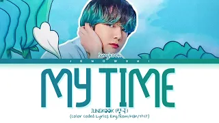 Jungkook (정국) - 'My Time' (Color Coded Lyrics Eng/Rom/Han/가사)