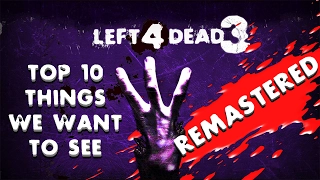 Top 10 Things we WANT in Left 4 Dead 3 NEW VERSION