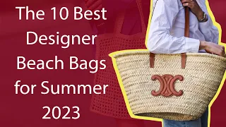 The 10 Best Designer Beach Bags for Summer 23