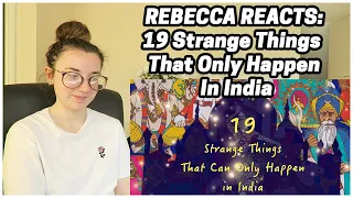 Rebecca Reacts: 19 Strange Things That Only Happen In India