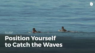 Position yourself to catch the waves | Surf