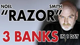 How Noel "Razor" Smith robbed three banks in just 1 day while on the run...