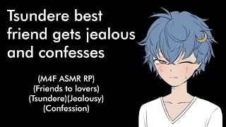 Tsundere best friend gets jealous and confesses (M4F ASMR RP)(Friends to lovers)(Tsundere)(Jealousy)