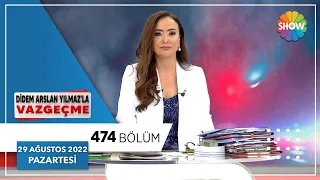 Didem Arslan Yılmaz'la Vazgeçme 474. Bölüm | 29 Ağustos 2022