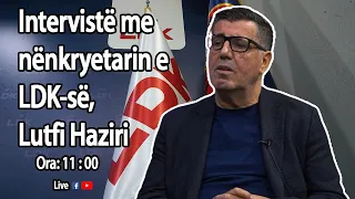 Intervistë me nënkryetarin e LDK-së, Lutfi Haziri