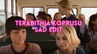 💔Terabithia Köprüsü Sad Edit 💔